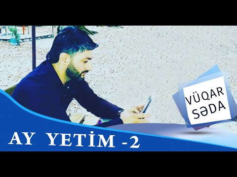 Vuqar Seda - Ay yetim - 2 (2019)