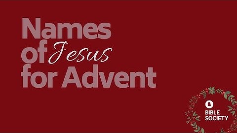 Names of Jesus for Advent || Wonderful Counsellor, Mighty God, Prince of Peace