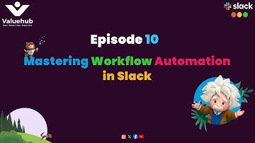 Episode 10- Mastering Workflow Automations in Slack | Boost Productivity & Efficiency