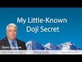 My Little-Known Doji Secrets - Steve Bigalow