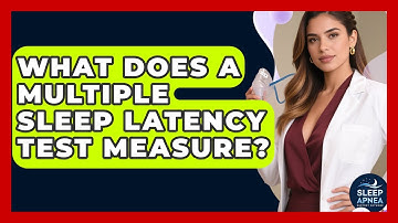 What Does A Multiple Sleep Latency Test Measure? - Sleep Apnea Support Network