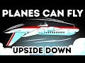 Why Some Planes Can Fly Upside Down