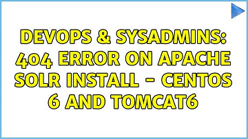DevOps & SysAdmins: 404 Error on Apache Solr install - CentOS 6 and Tomcat6