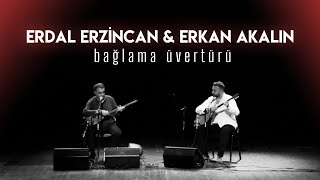 Bağlama Üvertürü | Erdal ERZİNCAN & Erkan AKALIN | Live Performance