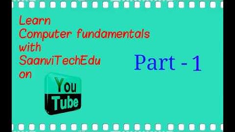 COMPUTER FUNDAMENTALS - PART 1