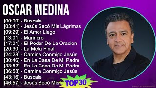 O s c a r M e d i n a 2024 MIX Canciones Más Populares ~ 1980s Music ~ Top Latin, Latin CCM, Pra...