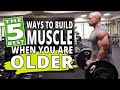 The 5 Best Ways To BUILD MUSCLE When You Are Older
