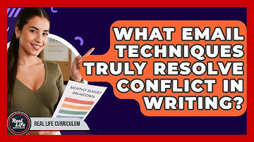 What Email Techniques Truly Resolve Conflict In Writing? - Real Life Curriculum