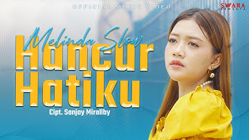 Melinda Slow - Hancur Hatiku (Official Music Video)