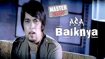 Ada Band - Baiknya (Official Music Video) MASTER 2025
