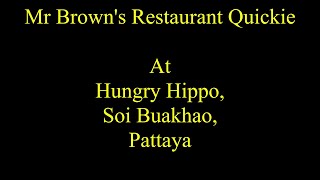 Mr Brown's Restaurant Quickie at Hungry Hippo on Soi Buakhao, Pattaya, Thailand.