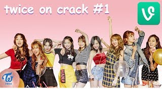 TWICE ON CRACK (VINE EDITION) #1