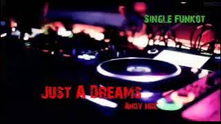 Just A Dreams 'Nelly '- Andy Nrc SINGLE FUNKOT