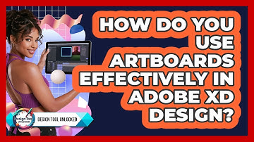 How Do You Use Artboards Effectively In Adobe XD Design? - Design Tool Unlocked