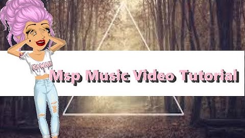 HOW TO: Make a MSP music video!