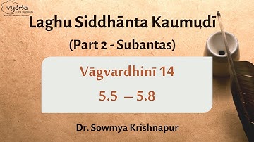 14 | Vagvardhini – 5.5 to 5.8 | Laghu Siddhanta Kaumudi Part 2 | Dr. Sowmya Krishnapur