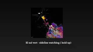 Lil Uzi Vert- Sidelines Watching ( Hold Up) sped up