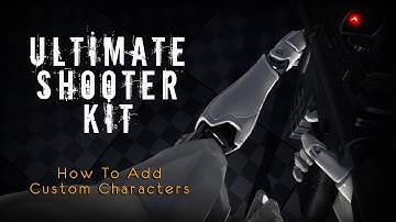 UE4 | Ultimate Shooter Kit - How To Add Custom Characters