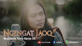 Video thumbnail of "Ngengat Jaoq - Mustamin Temu Karya 05 | Versi Akustik (Live in Lungkak Lotim)"