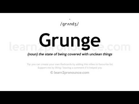 Pronunciation of Grunge | Definition of Grunge