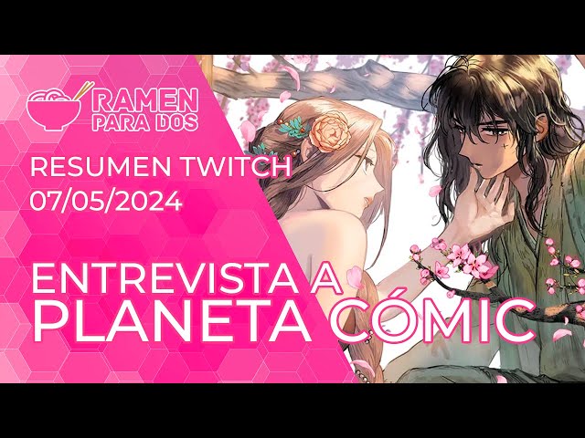 ENTREVISTA a PLANETA CÓMIC [mayo 2024] | Resumen #Twitch (07/05/2024)