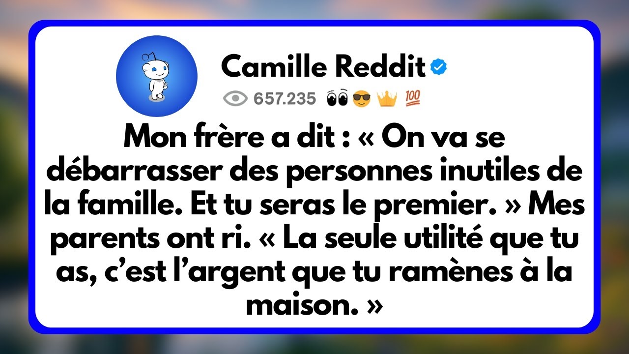 Mon Frère a dit : « On va se Débarrasser des Personnes Inutiles de la Famille. Et tu seras le...