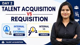 Day 2: Recruitment vs. Talent Acquisition | Internal vs. External Hiring