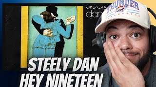 ALWAYS GOOD MUSIC!| FIRST TIME HEARING Steely Dan -  Hey Nineteen REACTION
