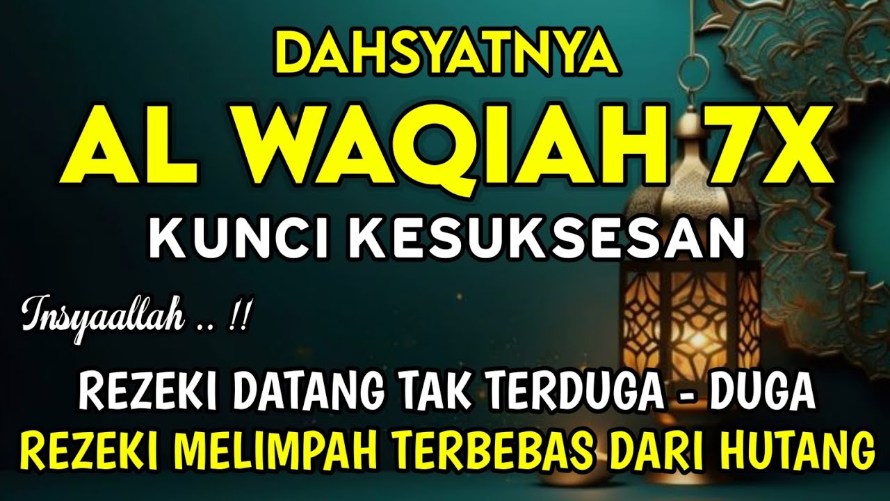 Surat Al Waqiah 7x 🤲 Dengarkan Hutang Lunas, Rezeki Datang Dari Berbagai Arah, Bacaan Al Quran Merdu