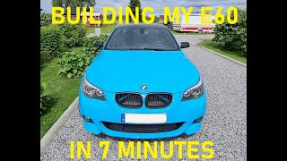 Building my BMW E60 in 7 minutes