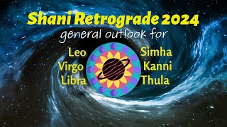 Saturn Retrograde 2024: Leo, Virgo and Libra