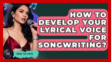 How To Develop Your Lyrical Voice For Songwriting? - Inside the Lyrics