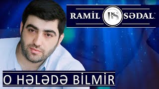 Ramil Sedali - O Helede Bilmir 2018 Resimi