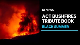 A new memorial book commemorating the ACT's black summer bushfires | ABC News