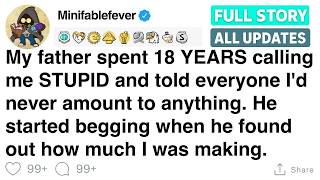 My father called me stupid for years  He begged when he saw how much I earned  FULL STORY