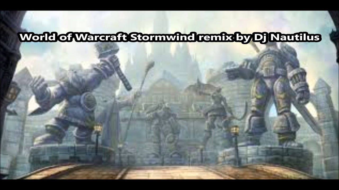 World of Warcraft Stormwind remix by Dj Nautilus long version