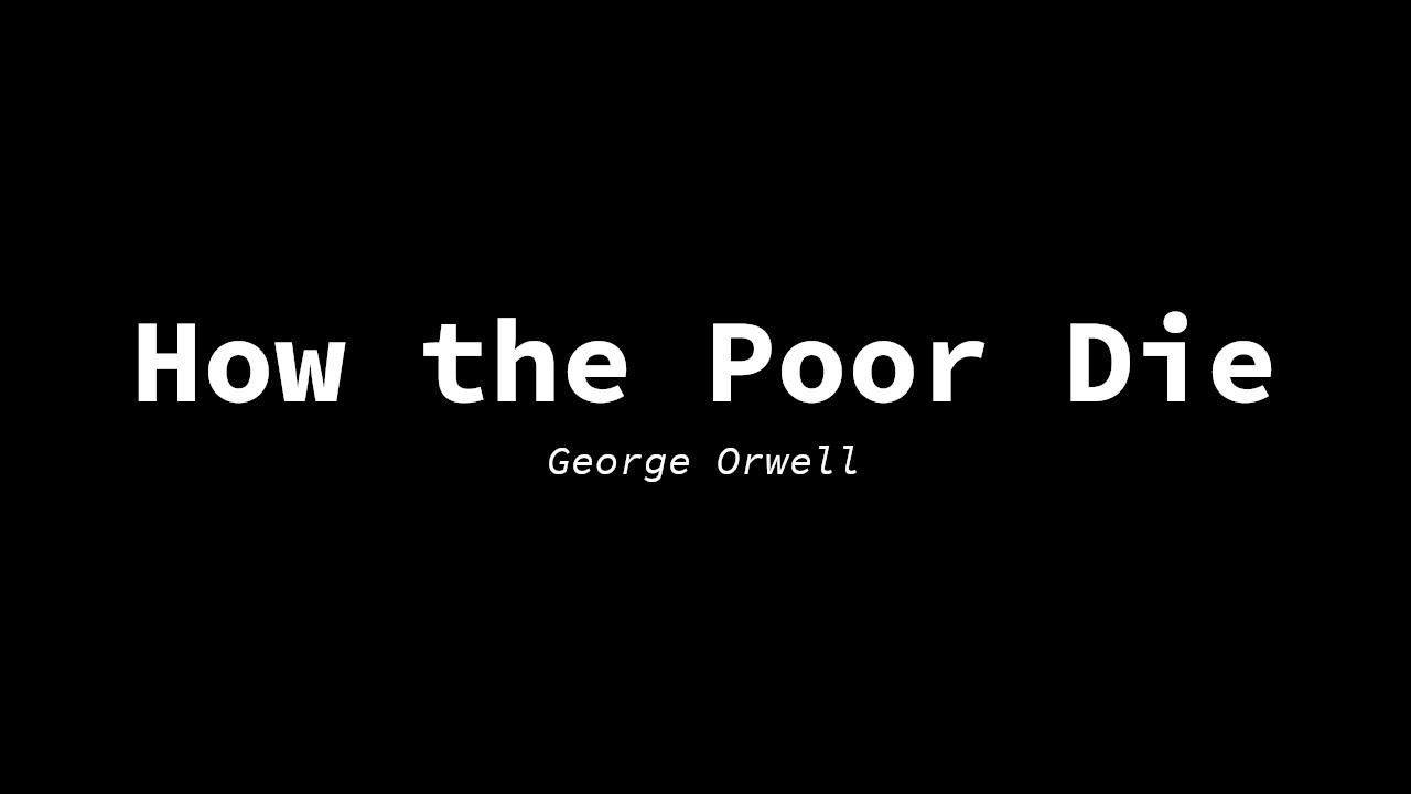 george orwell essay how the poor die