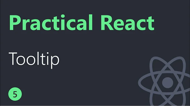 Practical React - 5 - Tooltip