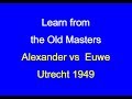 Conel Hugh O'Donel Alexander vs Max Euwe: Utrecht 1949