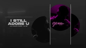 I Still Adore You - Harman Hundal (Slowed + Reverbed)