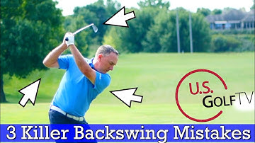 3 Killer Golf Backswing Mistakes Amateur Golfers Make (AND HOW TO FIX THEM!)