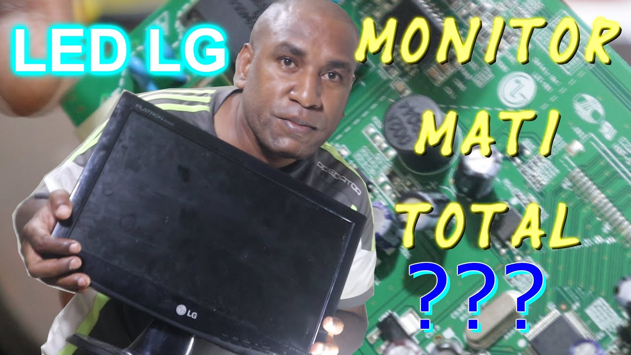 Memperbaiki Monitor LED LG Mati Total 