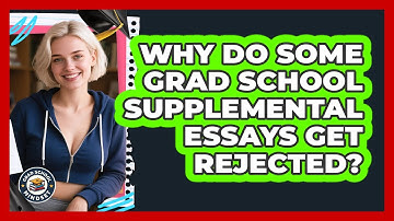 Why Do Some Grad School Supplemental Essays Get Rejected? - Grad School Mindset