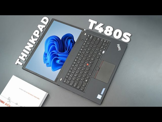 Đánh Giá Thinkpad T480s: Vẫn là sản phẩm bền bỉ nhưng giá chưa thực tế ???