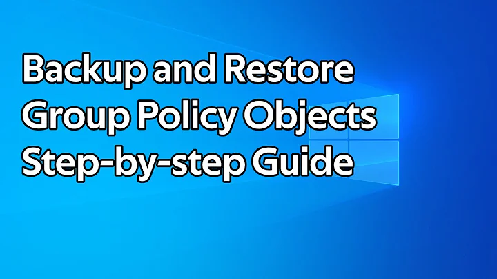 How to backup and restore group policy objects
