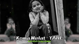 Koma Welat - Yarê Yarê (Kurdish Trap Remix) Prod.by Rojhat