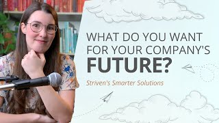 Striven Smarter Solutions ~ how to prepare your business for the future