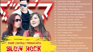Lagu Slow Rock Paling Hits - Slow Rock Indonesia Terbaru 2021 | TIpank, Rayola , Thomas Arya