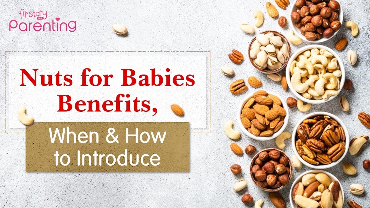 Introducing Nuts to Babies - Benefits, When and How 