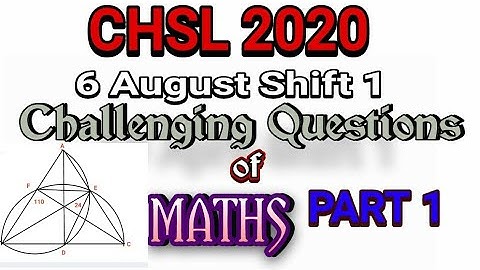 CHSL 2020, 6 August 2021 Shift 1 Maths